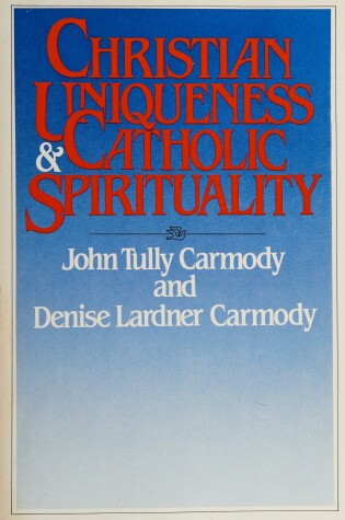 Cover of Christian Uniqueness and Catholic Spirituality