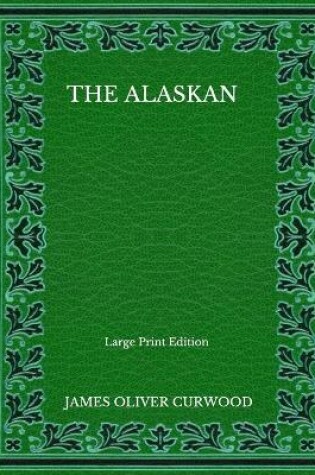 Cover of The Alaskan - Large Print Edition