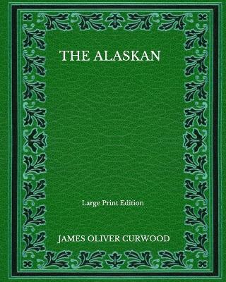 Book cover for The Alaskan - Large Print Edition