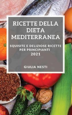 Cover of Ricette Della Dieta Mediterranea 2021 (Mediterranean Cookbook 2021 Italian Edition)