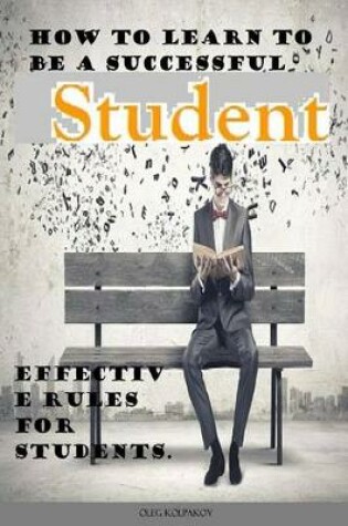 Cover of How to Learn to Be a Successful Student.