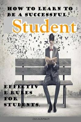 Book cover for How to Learn to Be a Successful Student.