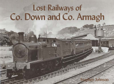 Book cover for Lost Railways of Co.Down and Co.Armagh