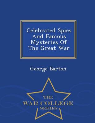 Book cover for Celebrated Spies and Famous Mysteries of the Great War - War College Series