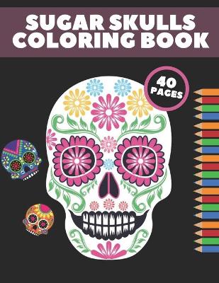 Book cover for Sugar Skulls Coloring Book