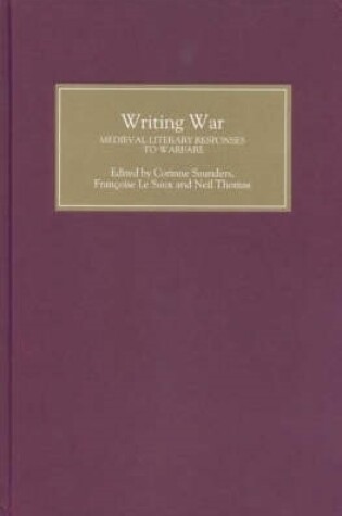 Cover of Writing War: Medieval Literary Responses to Warfare