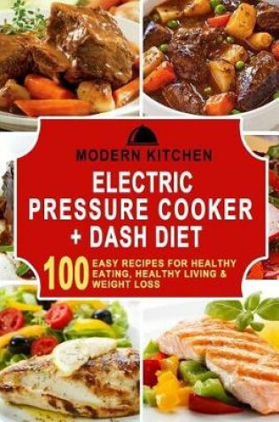 Cover of Electric Pressure Cooker + Dash Diet