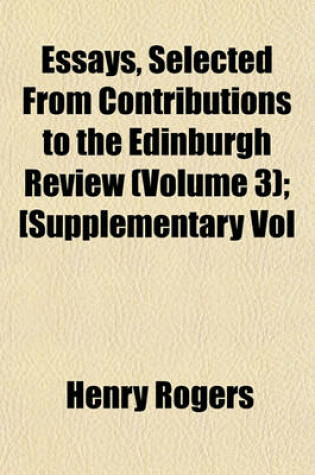 Cover of Essays, Selected from Contributions to the Edinburgh Review Volume 3; [Supplementary Vol