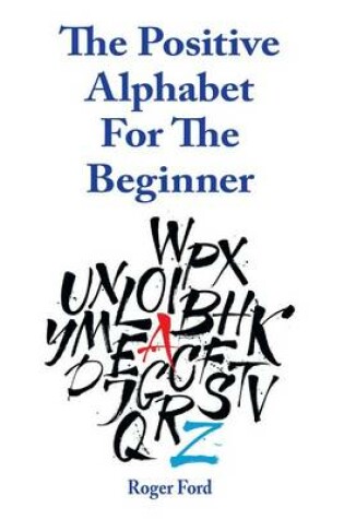 Cover of Positive Alphabet for the Beginner