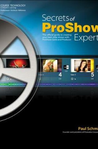 Cover of Secrets of Proshow Experts: The Official Guide to Creating Your Best Slide Shows with ProShow Gold and Producer