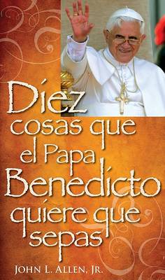 Book cover for Diez Cosas Que El Papa Benedicto Quirere Que Sepas