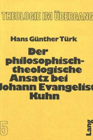 Cover of Der Philosophisch-Theologische Ansatz Bei Johann Evangelist Kuhn