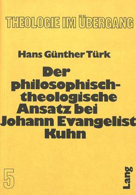 Cover of Der Philosophisch-Theologische Ansatz Bei Johann Evangelist Kuhn