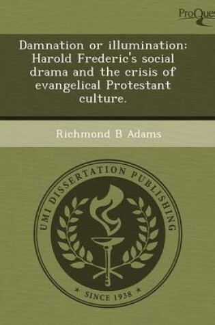Cover of Damnation or Illumination: Harold Frederic's Social Drama and the Crisis of Evangelical Protestant Culture