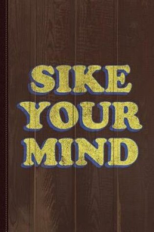 Cover of Sike Your Mind Journal Notebook