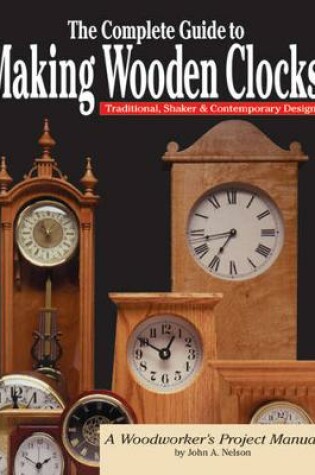 Cover of Complete Guide to Making Wooden Clocks 2nd Edn