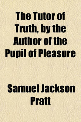 Book cover for The Tutor of Truth, by the Author of the Pupil of Pleasure