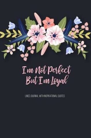 Cover of I'm Not Perfect But I'm Loyal