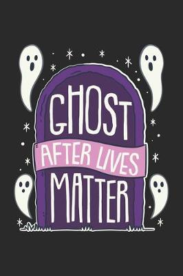 Book cover for Ghosts After Lives Matter