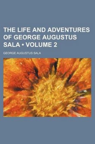Cover of The Life and Adventures of George Augustus Sala (Volume 2)