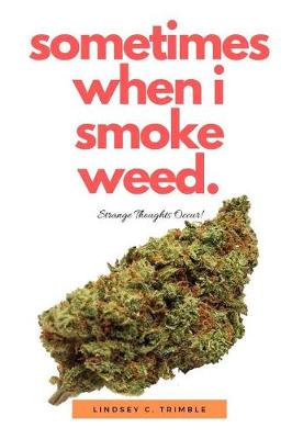 Cover of Sometimes When I Smoke Weed