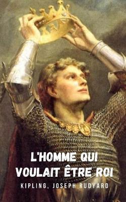 Book cover for L'homme qui voulait être roi