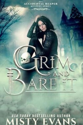 Cover of Grim & Bare It, The Accidental Reaper Paranormal Urban Fantasy Mystery Series, Book 1