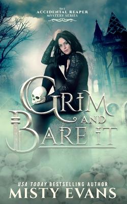 Book cover for Grim & Bare It, The Accidental Reaper Paranormal Urban Fantasy Mystery Series, Book 1