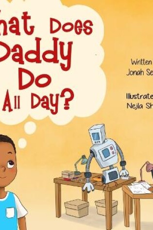 Cover of What Does Daddy Do All Day?