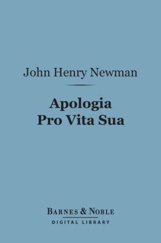 Cover of Apologia Pro Vita Sua (Barnes & Noble Digital Library)