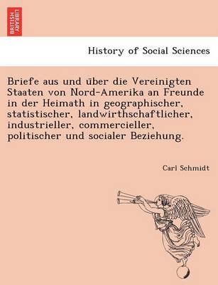 Book cover for Briefe Aus Und U Ber Die Vereinigten Staaten Von Nord-Amerika an Freunde in Der Heimath in Geographischer, Statistischer, Landwirthschaftlicher, Industrieller, Commercieller, Politischer Und Socialer Beziehung.