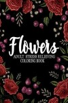 Book cover for Flowers adult stress relieving coloring book