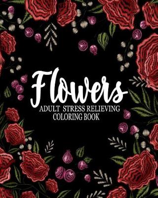 Book cover for Flowers adult stress relieving coloring book