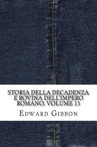 Cover of Storia Della Decadenza E Rovina Dell'impero Romano, Volume 13