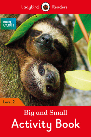 Cover of BBC Earth: Big and Small Activity Book- Ladybird Readers Level 2