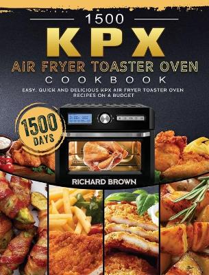 Book cover for 1500 KPX Air Fryer Toaster Oven Cookbook