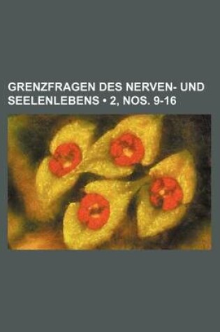 Cover of Grenzfragen Des Nerven- Und Seelenlebens (2, Nos. 9-16)