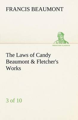 Book cover for The Laws of Candy Beaumont & Fletcher's Works (3 of 10)