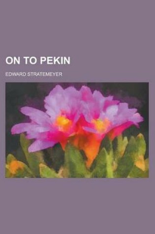 Cover of On to Pekin
