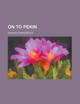 Book cover for On to Pekin