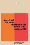 Book cover for Macht und Konsens als Problem der Innen- und Außenpolitik