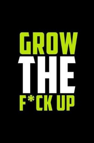 Cover of Grow the F*ck Up