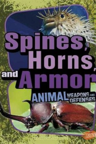 Cover of Spines, Horns, and Armor: Animal Weapons and Defenses (Animal Weapons and Defenses)