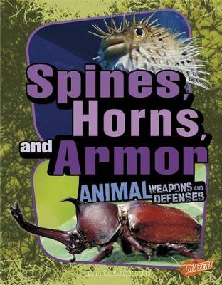 Book cover for Spines, Horns, and Armor: Animal Weapons and Defenses (Animal Weapons and Defenses)