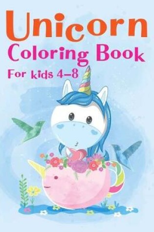 Cover of Unicorn Color By Number For Kids 4-8