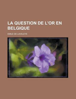 Book cover for La Question de L'Or En Belgique