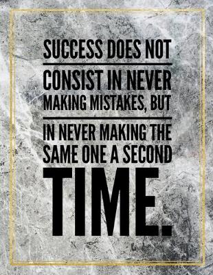 Book cover for Success does not consist in never making mistakes, but in never making the same one a second time.