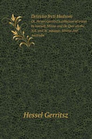 Cover of Detectio freti Hudsoni Or, Hessel Gerritsz's collection of tracts by himself, Massa and De Quir on the N.E. and W. passage, Siberia and Australia