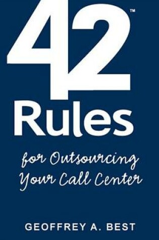 Cover of 42 Rules for Outsourcing Your Call Center