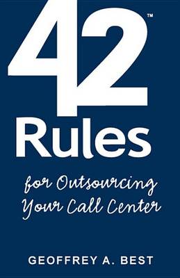 Cover of 42 Rules for Outsourcing Your Call Center